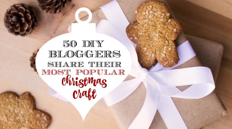 The Most Popular Christmas Craft Ideas from 50 Bloggers
